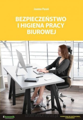 Bezpieczeństwo i higiena pracy biurowej - Joanna Pasoń [KSIĄŻKA]