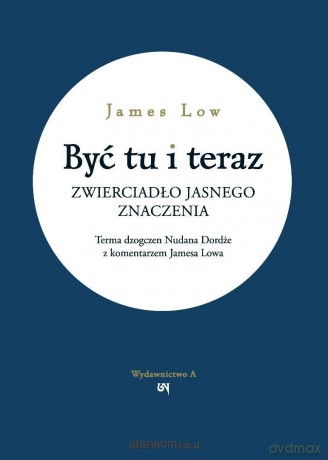 Być tu i teraz - James Low [KSIĄŻKA]