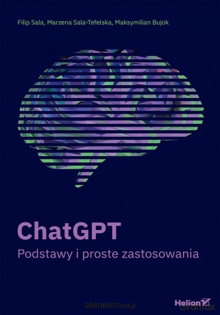 ChatGPT. Podstawy i proste zastosowania (przepakow - Filip Sala, Marzena Sala-tefelska, Maksymilian Bu [KSIĄŻKA]