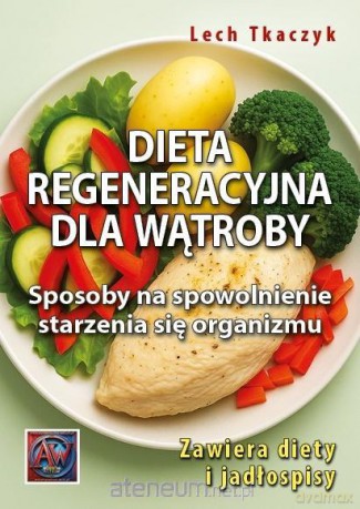 Dieta regeneracyjna dla wątroby - Lech Tkaczyk [KSIĄŻKA]