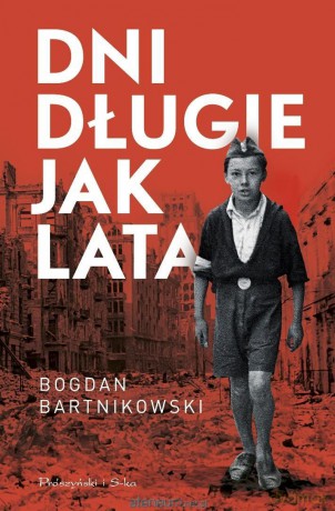 Dni długie jak lata - Bogdan Bartnikowski [KSIĄŻKA]