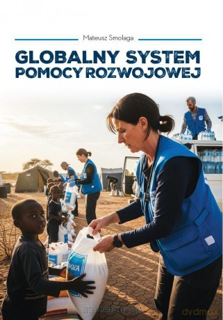 Globalny system pomocy rozwojowej - Mateusz Smolaga [KSIĄŻKA]