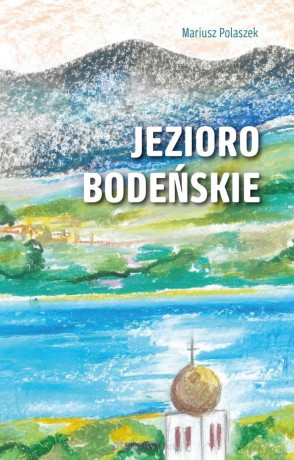 Jezioro Bodeńskie - Mariusz Polaszek [KSIĄŻKA]
