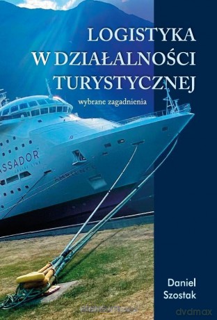 Logistyka w działalności turystycznej - Daniel Szostak [KSIĄŻKA]