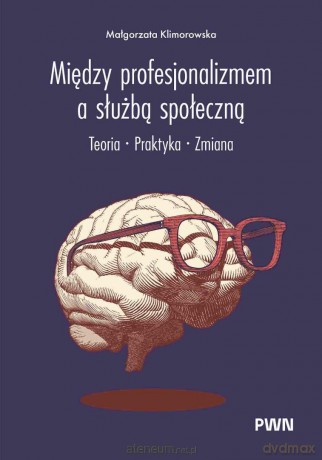 Między profesjonalizmem a służbą społeczną - Małgorzata Klimorowska [KSIĄŻKA]