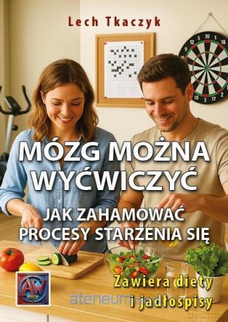 MÓZG MOŻNA WYĆWICZYĆ. Jak zahamować procesy... - Lech Tkaczyk [KSIĄŻKA]