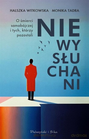 Niewysłuchani. O śmierci samobójczej i tych... - Halszka Witkowska, Monika Tadra [KSIĄŻKA]