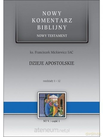 NKB Dzieje Apostolskie rozdziały 1-12 - Franciszek Mickiewicz SAC [KSIĄŻKA]