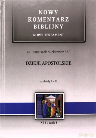 NKB Dzieje Apostolskie rozdziały 1-12 - Franciszek Mickiewicz SAC [KSIĄŻKA]