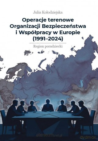 Operacje terenowe OBWE (1991-2024) - Julia Kołodziejska [KSIĄŻKA]