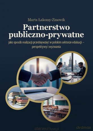 Partnerstwo publiczno-prywatne jako sposób... - Marta Łakomy-Zinowik [KSIĄŻKA]