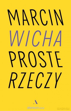 Proste rzeczy - Marcin Wicha [KSIĄŻKA]