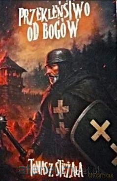 Przekleństwo od bogów - Tomasz Stężała [KSIĄŻKA]