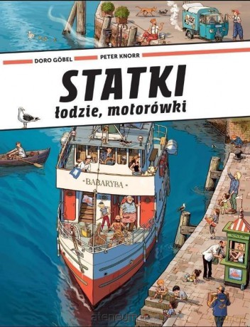 Statki, łodzie, motorówki - Doro Gobel, Peter Knorr [KSIĄŻKA]