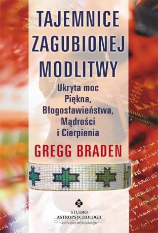 Tajemnice zaginionej modlitwy - Gregg Braden [KSIĄŻKA]