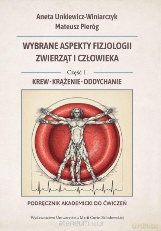 Wybrane aspekty fizjologii zwierząt i... cz.1 - Mateusz Pieróg, Aneta Unkiewicz-Winiarczyk [KSIĄŻKA]
