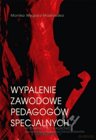 Wypalenie zawodowe pedagogów specjalnych - Monika Węglarz-Masłowska [KSIĄŻKA]