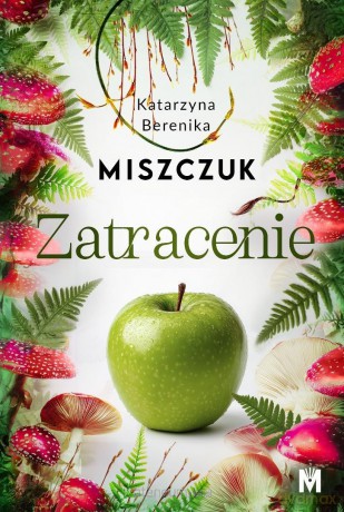 Zatracenie - Katarzyna Berenika Miszczuk [KSIĄŻKA]