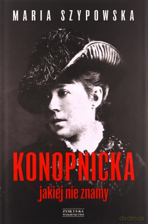 Konopnicka, jakiej nie znamy - Maria Szypowska [KSIĄŻKA]