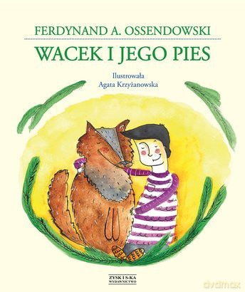 Wacek i jego pies - Ferdynand Ossendowski [KSIĄŻKA]