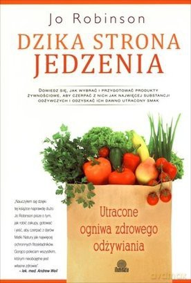 Dzika strona jedzenia -Jo Robinson [KSIĄŻKA]