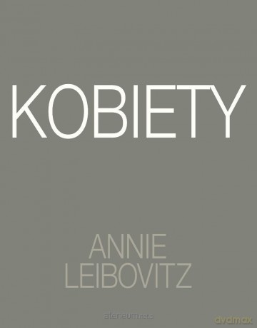 Annie Leibovitz. Kobiety - Annie Leibovitz [KSIĄŻKA]