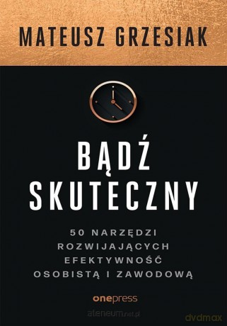 Bądź skuteczny - Mateusz Grzesiak [KSIĄŻKA]