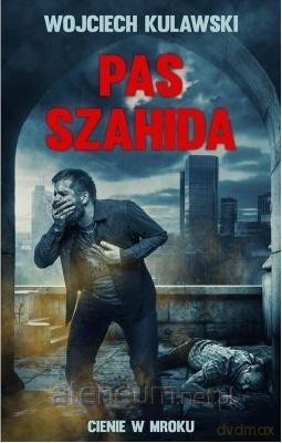 Cienie w mroku. Pas Szahida - Wojciech Kulawski [KSIĄŻKA]