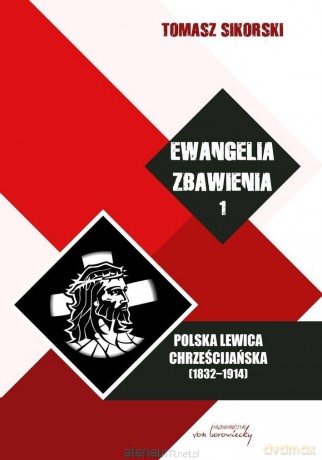 Ewangelia zbawienia, (Tom 1) Polska Lewica... - Tomasz Sikorski [KSIĄŻKA]