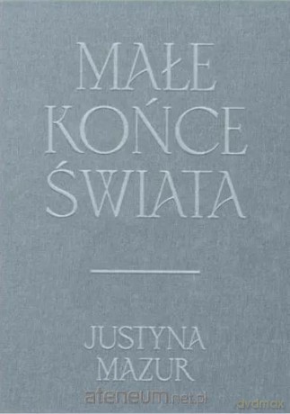 Małe końce świata - Justyna Mazur [KSIĄŻKA]