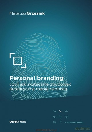 Personal branding, czyli jak skutecznie zbudować.. - Mateusz Grzesiak [KSIĄŻKA]