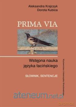 Prima Via. Wstępna nauka języka łacińskiego - Aleksandra Krajczyk, Dorota Kubica [KSIĄŻKA]