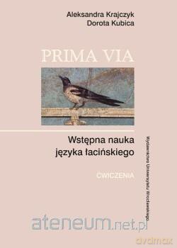 Prima Via. Wstępna nauka języka łacińskiego - Aleksandra Krajczyk, Dorota Kubica [KSIĄŻKA]