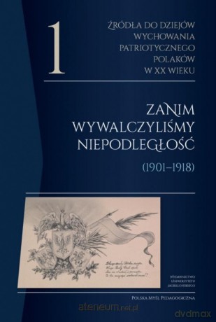 Źródła do dziejów wychowania patriotycznego.. (Tom 1) [KSIĄŻKA]