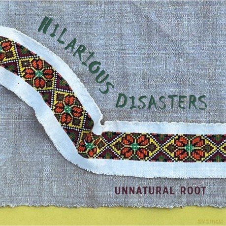 Hilarious Disasters: Unnatural Root (digipack) [CD]