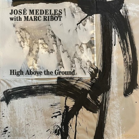 Jose Medeles With Marc Ribot: High Above The Ground (Black/White Splatter) [Winyl]