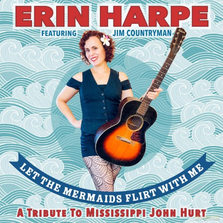 Erin Harpe: Let The Mermaids Flirt With Me: A Tribute To Mississippi John Hurt [CD]