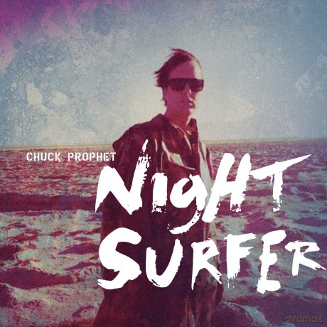 Chuck Prophet: Night Surfer (10th Anniversary) [CD]