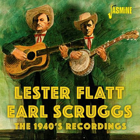 Lester Flatt & Earl Scruggs: The 1940s Recordings [CD]