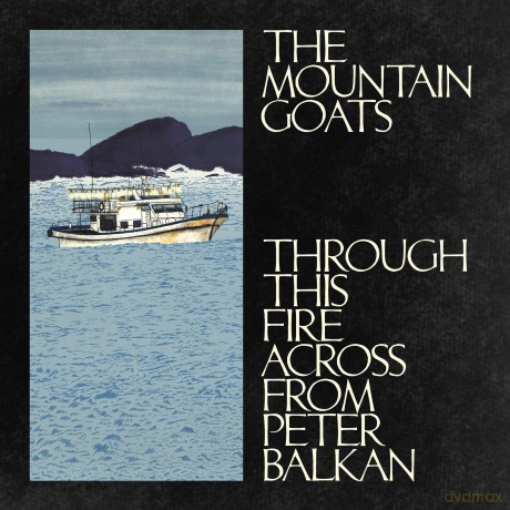 Mountain Goats: Through This Fire Across From Peter Balkan [CD]