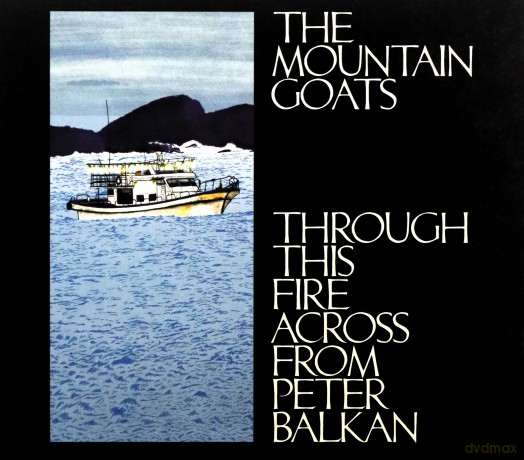 Mountain Goats: Through This Fire Across From Peter Balkan [CD]