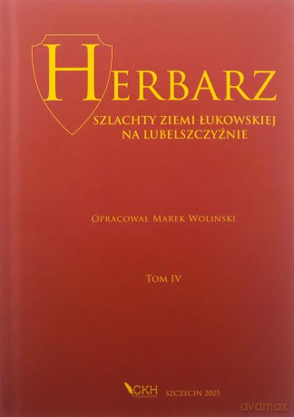 Herbarz szlachty Ziemi Łukowskiej na Lubelszczyźnie (Tom 4) - Marek Woliński [KSIĄŻKA]