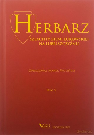 Herbarz szlachty Ziemi Łukowskiej na Lubelszczyźnie (Tom 5) - Marek Woliński [KSIĄŻKA]
