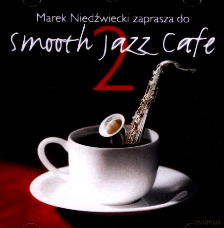 Smooth Jazz Cafe vol. 2 - Marek Niedźwiedzki Zaprasza [CD]