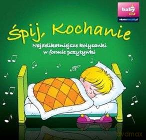 Śpij Kochanie. Najdelikatniejsze kołysanki w formie pozytywki [CD]