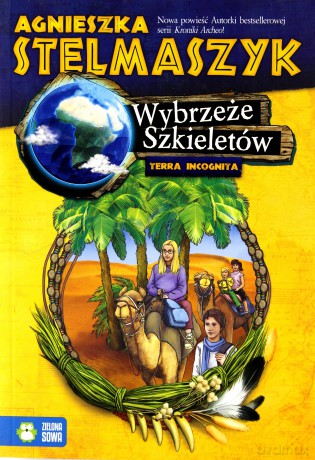 Wybrzeże Szkieletów t. 2 Terra Incognita - Agnieszka Stelmaszyk  [KSIĄŻKA]