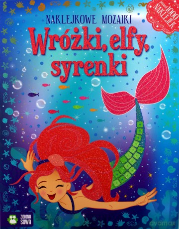 Naklejkowe mozaiki. Wróżki, elfy i syrenki  [KSIĄŻKA]