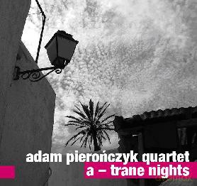 Adam Pierończyk Quartet: A- Trade Nights [2CD] 
