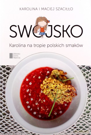 Swojsko. Karolina na tropie polskich smaków - Karolina i Maciej Szaciłło [KSIĄŻKA]