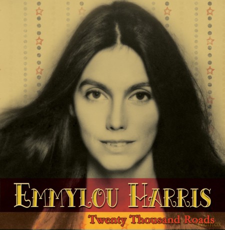 Emmylou Harris: Twenty Thousand Roads [2CD]